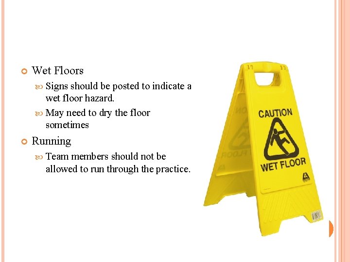  Wet Floors Signs should be posted to indicate a wet floor hazard. May