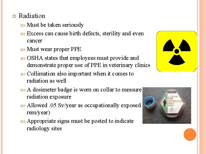 Radiation Must be taken seriously Excess can cause birth defects, sterility and even