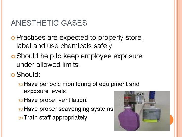 ANESTHETIC GASES Practices are expected to properly store, label and use chemicals safely. Should