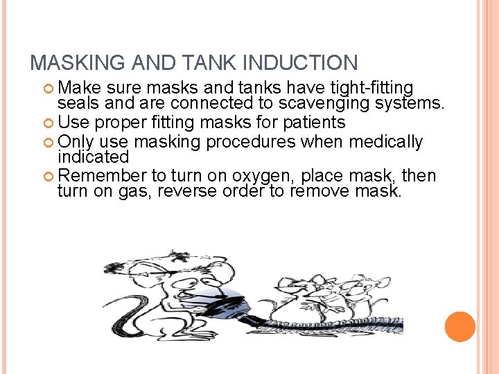 MASKING AND TANK INDUCTION Make sure masks and tanks have tight-fitting seals and are