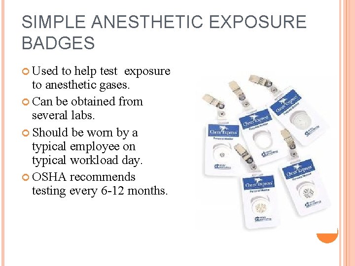 SIMPLE ANESTHETIC EXPOSURE BADGES Used to help test exposure to anesthetic gases. Can be