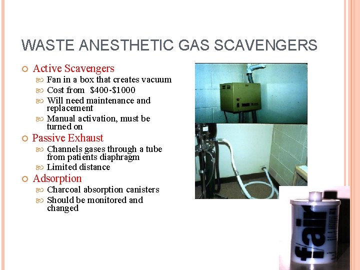 WASTE ANESTHETIC GAS SCAVENGERS Active Scavengers Fan in a box that creates vacuum Cost