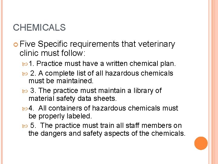 CHEMICALS Five Specific requirements that veterinary clinic must follow: 1. Practice must have a CHEMICALS Five Specific requirements that veterinary clinic must follow: 1. Practice must have a