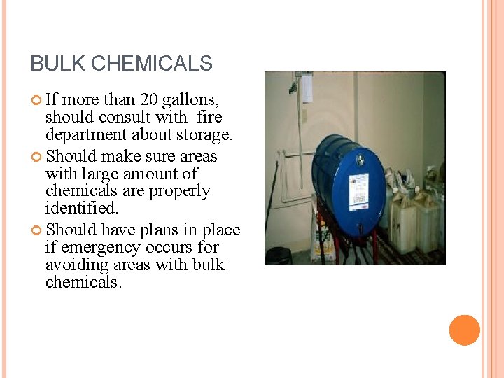 BULK CHEMICALS If more than 20 gallons, should consult with fire department about storage.