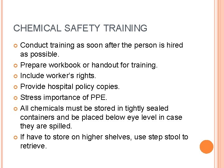 CHEMICAL SAFETY TRAINING Conduct training as soon after the person is hired as possible. CHEMICAL SAFETY TRAINING Conduct training as soon after the person is hired as possible.