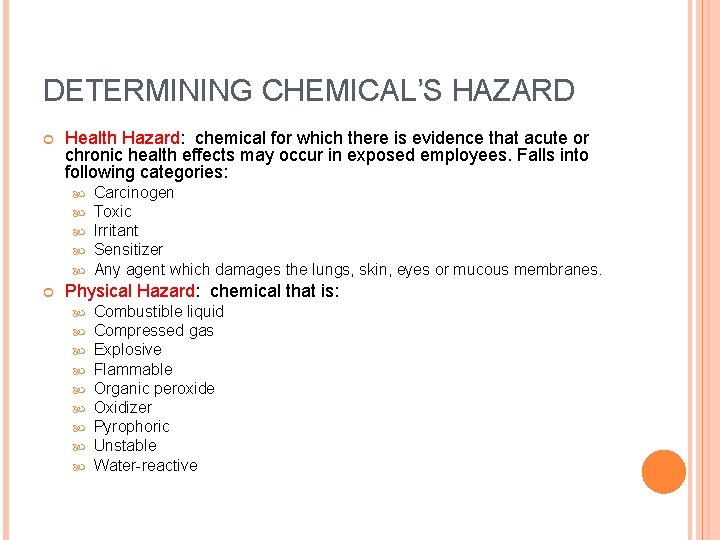 DETERMINING CHEMICAL’S HAZARD Health Hazard: chemical for which there is evidence that acute or