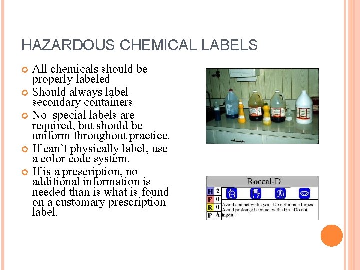 HAZARDOUS CHEMICAL LABELS All chemicals should be properly labeled Should always label secondary containers HAZARDOUS CHEMICAL LABELS All chemicals should be properly labeled Should always label secondary containers