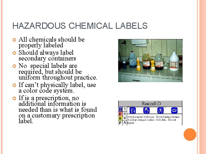 HAZARDOUS CHEMICAL LABELS All chemicals should be properly labeled Should always label secondary containers