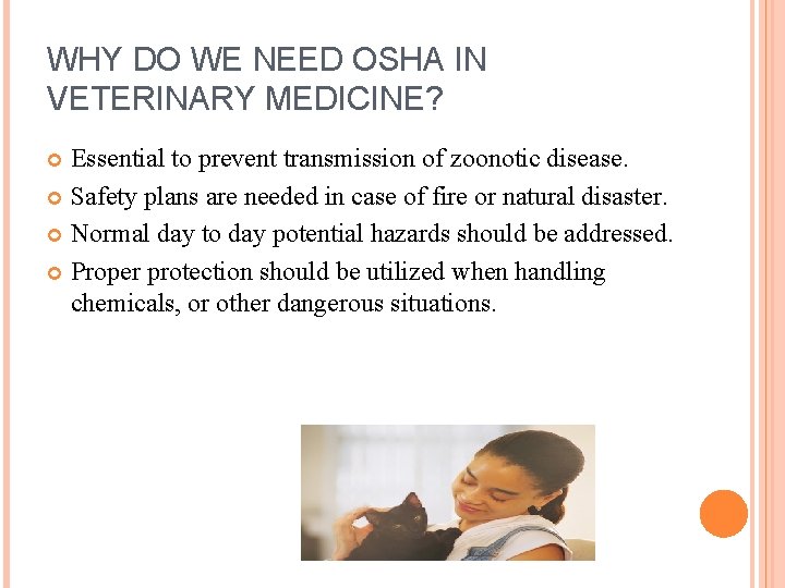 WHY DO WE NEED OSHA IN VETERINARY MEDICINE? Essential to prevent transmission of zoonotic
