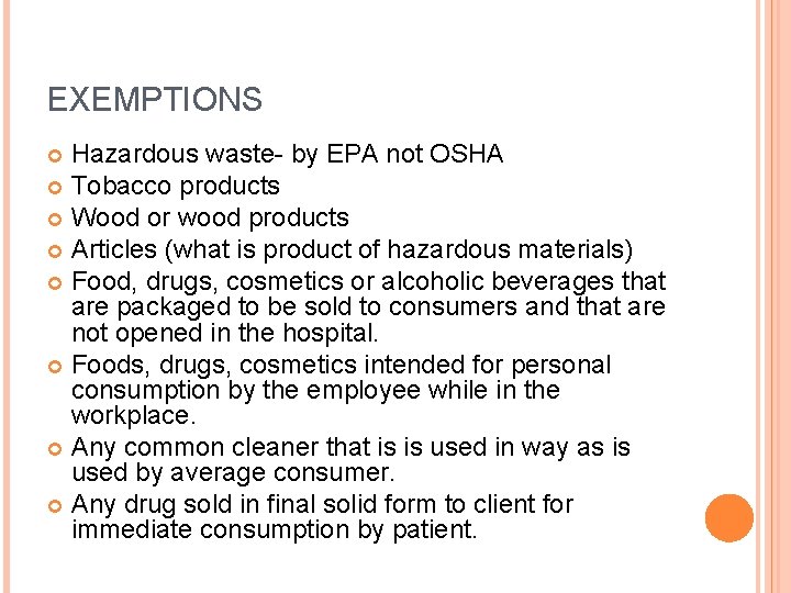 EXEMPTIONS Hazardous waste- by EPA not OSHA Tobacco products Wood or wood products Articles