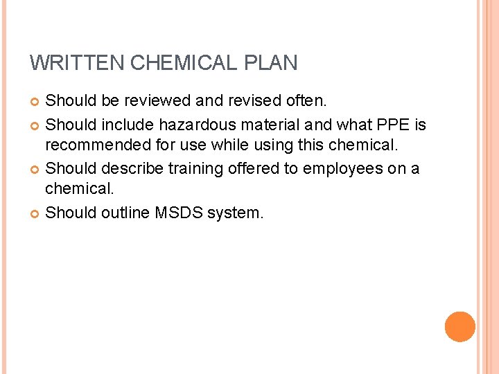 WRITTEN CHEMICAL PLAN Should be reviewed and revised often. Should include hazardous material and