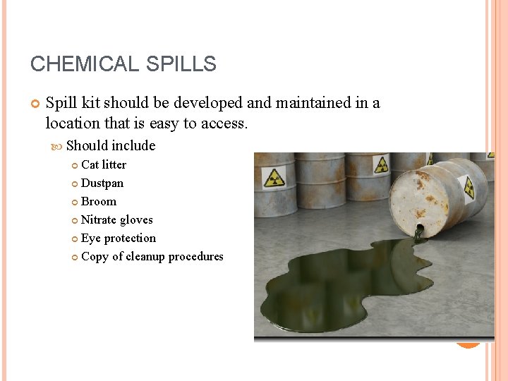 CHEMICAL SPILLS Spill kit should be developed and maintained in a location that is