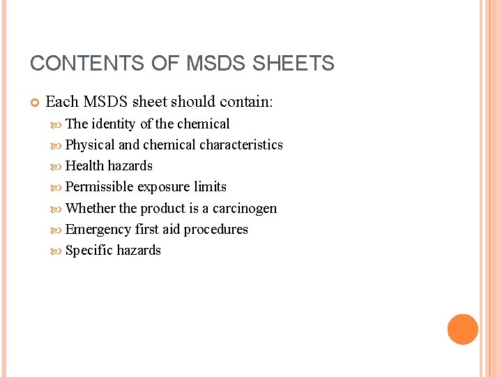 CONTENTS OF MSDS SHEETS Each MSDS sheet should contain: The identity of the chemical CONTENTS OF MSDS SHEETS Each MSDS sheet should contain: The identity of the chemical
