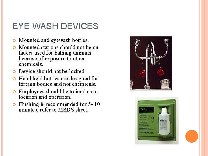 EYE WASH DEVICES Mounted and eyewash bottles. Mounted stations should not be on faucet EYE WASH DEVICES Mounted and eyewash bottles. Mounted stations should not be on faucet