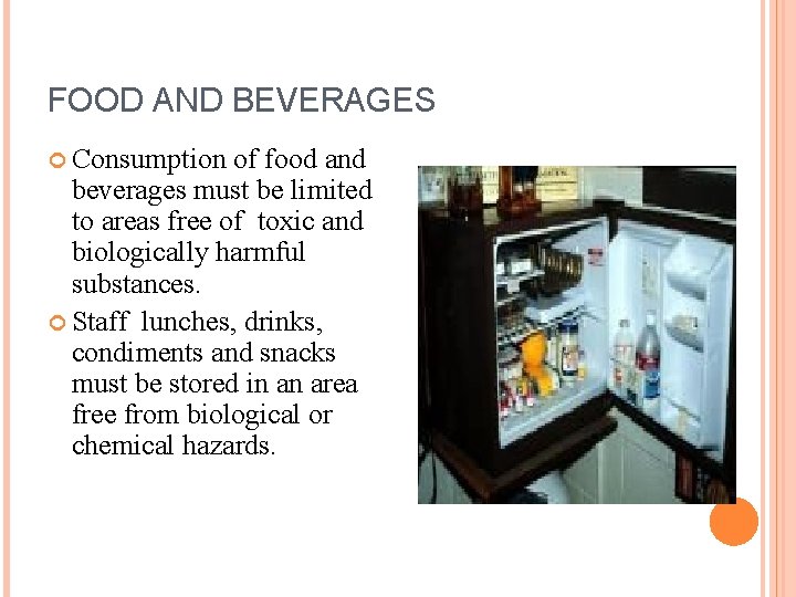 FOOD AND BEVERAGES Consumption of food and beverages must be limited to areas free FOOD AND BEVERAGES Consumption of food and beverages must be limited to areas free