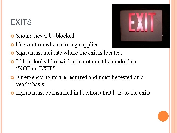 EXITS Should never be blocked Use caution where storing supplies Signs must indicate where