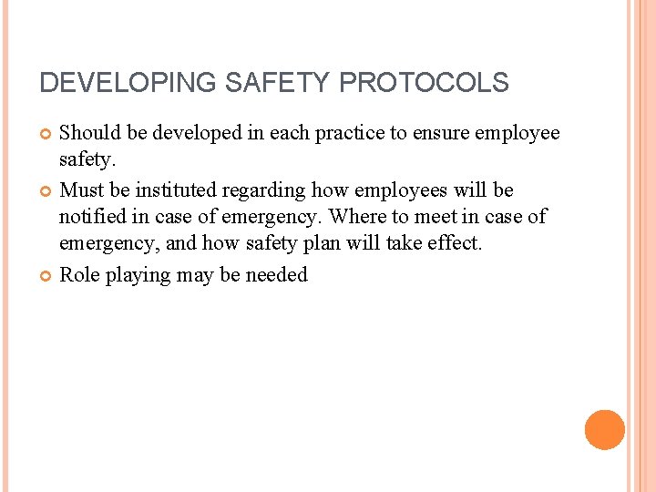 DEVELOPING SAFETY PROTOCOLS Should be developed in each practice to ensure employee safety. Must