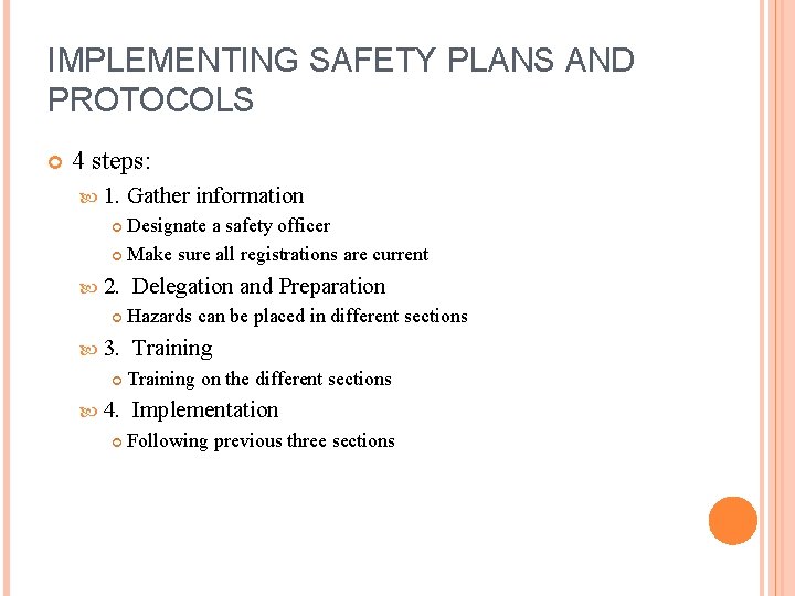 IMPLEMENTING SAFETY PLANS AND PROTOCOLS 4 steps: 1. Gather information Designate a safety officer