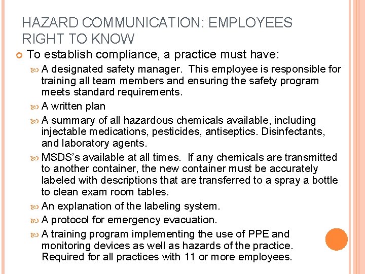 HAZARD COMMUNICATION: EMPLOYEES RIGHT TO KNOW To establish compliance, a practice must have: A