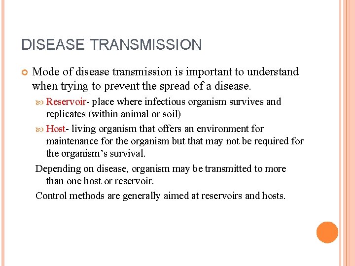 DISEASE TRANSMISSION Mode of disease transmission is important to understand when trying to prevent