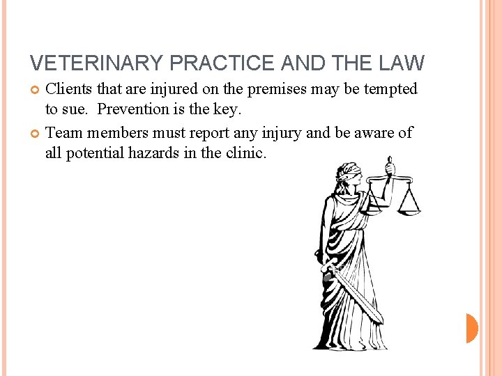 VETERINARY PRACTICE AND THE LAW Clients that are injured on the premises may be VETERINARY PRACTICE AND THE LAW Clients that are injured on the premises may be