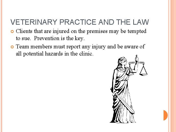 VETERINARY PRACTICE AND THE LAW Clients that are injured on the premises may be