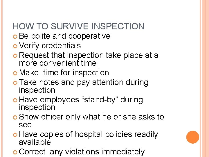 HOW TO SURVIVE INSPECTION Be polite and cooperative Verify credentials Request that inspection take