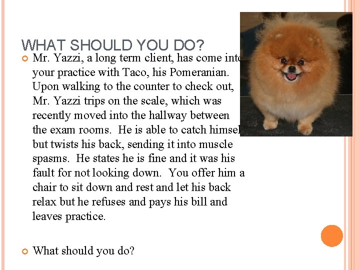 WHAT SHOULD YOU DO? Mr. Yazzi, a long term client, has come into your WHAT SHOULD YOU DO? Mr. Yazzi, a long term client, has come into your