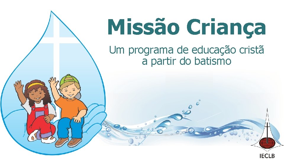 Missão Criança Um programa de educação cristã a partir do batismo 