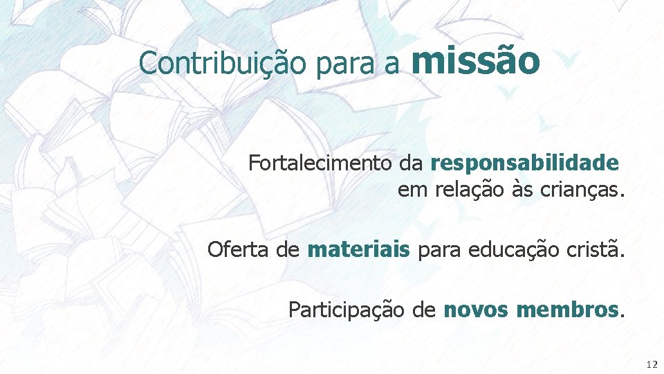 Contribuição para a missão Fortalecimento da responsabilidade em relação às crianças. Oferta de materiais