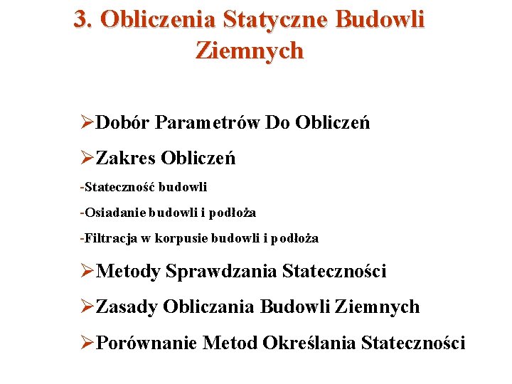 3. Obliczenia Statyczne Budowli Ziemnych Dobór Parametrów Do Obliczeń Zakres Obliczeń -Stateczność budowli -Osiadanie