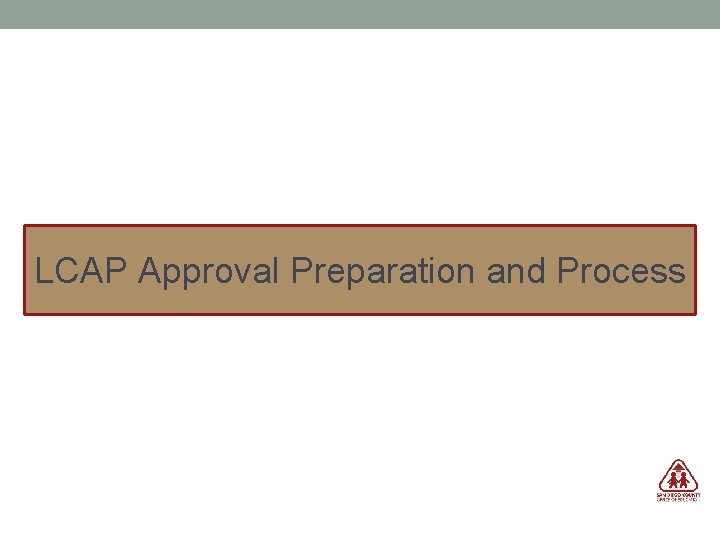 LCAP Approval Preparation and Process 