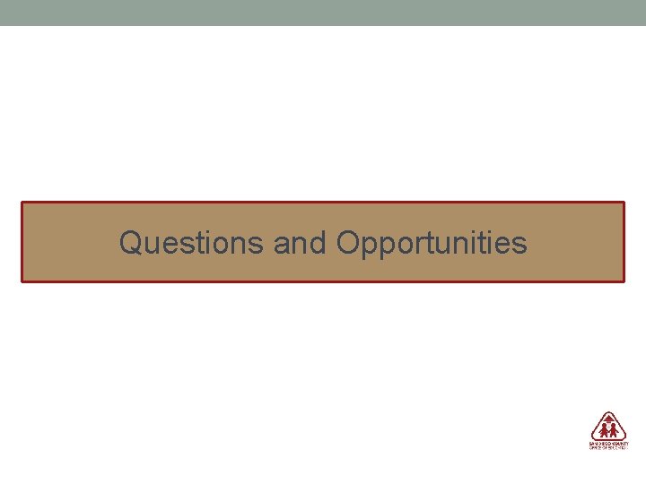 Questions and Opportunities 