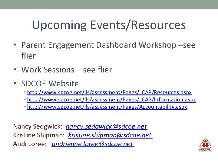 Upcoming Events/Resources • Parent Engagement Dashboard Workshop –see flier • Work Sessions – see