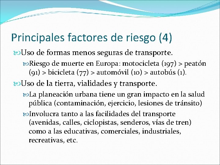 Principales factores de riesgo (4) Uso de formas menos seguras de transporte. Riesgo de
