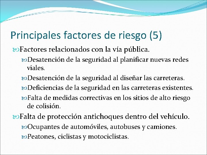Principales factores de riesgo (5) Factores relacionados con la vía pública. Desatención de la