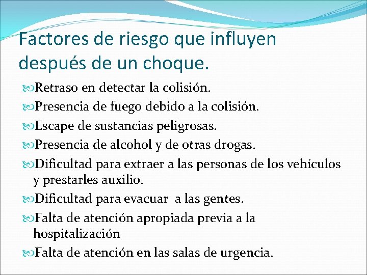 Factores de riesgo que influyen después de un choque. Retraso en detectar la colisión.