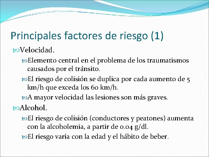 Principales factores de riesgo (1) Velocidad. Elemento central en el problema de los traumatismos