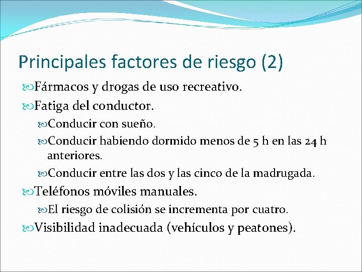 Principales factores de riesgo (2) Fármacos y drogas de uso recreativo. Fatiga del conductor.