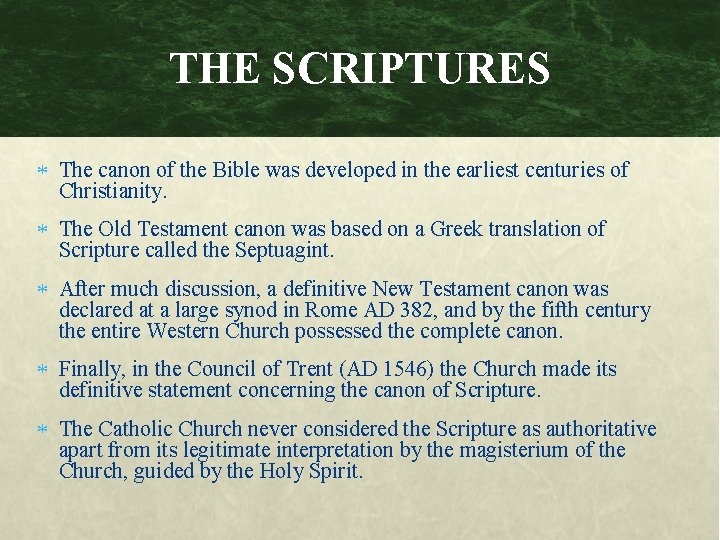 THE SCRIPTURES The canon of the Bible was developed in the earliest centuries of