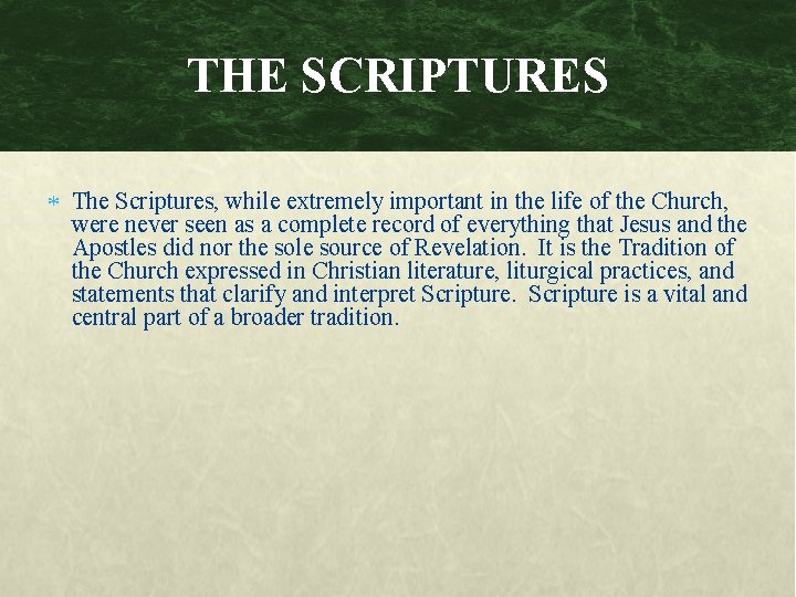 THE SCRIPTURES The Scriptures, while extremely important in the life of the Church, were