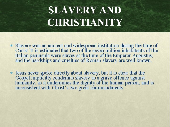 SLAVERY AND CHRISTIANITY Slavery was an ancient and widespread institution during the time of