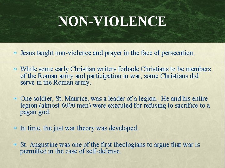 NON-VIOLENCE Jesus taught non-violence and prayer in the face of persecution. While some early