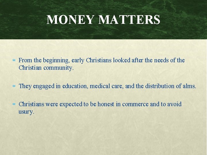 MONEY MATTERS From the beginning, early Christians looked after the needs of the Christian