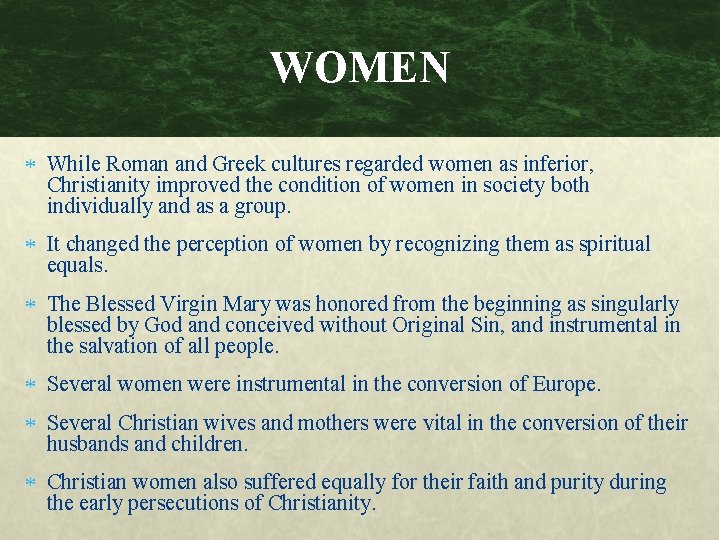 WOMEN While Roman and Greek cultures regarded women as inferior, Christianity improved the condition
