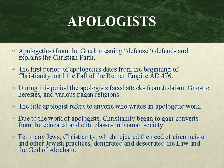 APOLOGISTS Apologetics (from the Greek meaning “defense”) defends and explains the Christian Faith. The