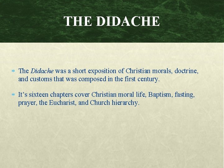 THE DIDACHE The Didache was a short exposition of Christian morals, doctrine, and customs