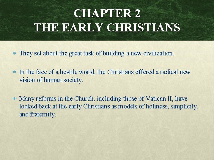 CHAPTER 2 THE EARLY CHRISTIANS They set about the great task of building a