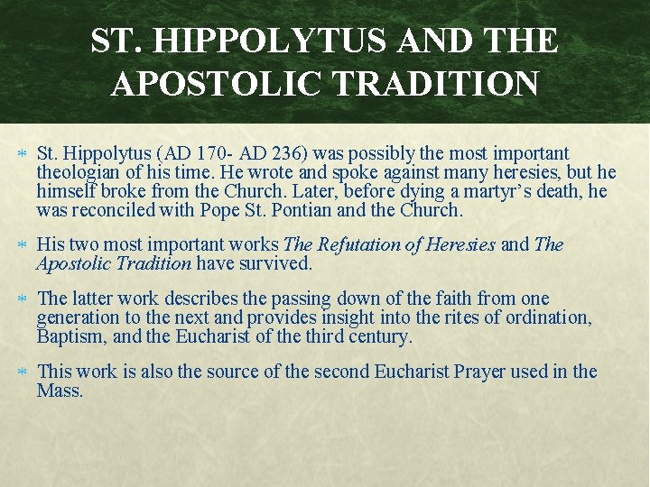 ST. HIPPOLYTUS AND THE APOSTOLIC TRADITION St. Hippolytus (AD 170 - AD 236) was