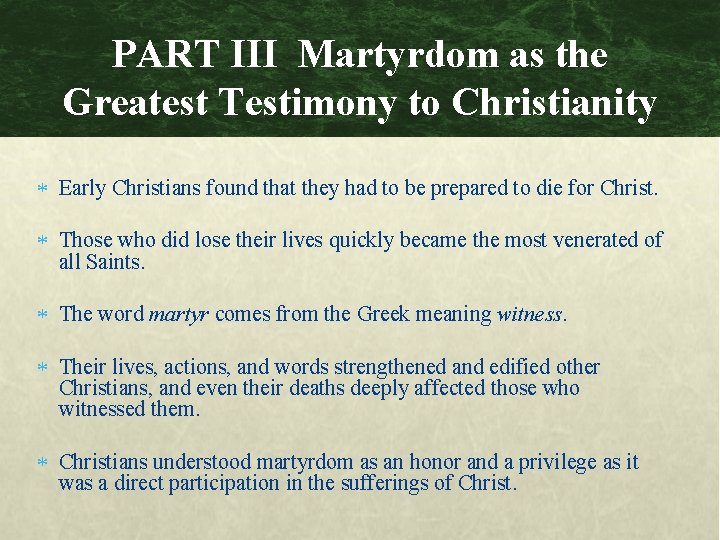 PART III Martyrdom as the Greatest Testimony to Christianity Early Christians found that they